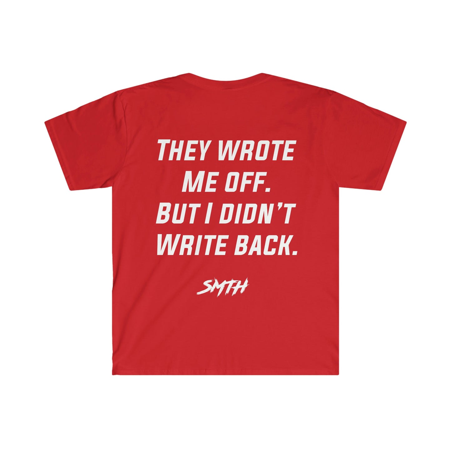 “They Wrote Me Off. But I Didn’t Write Back.” Tee (Multiple Colors)