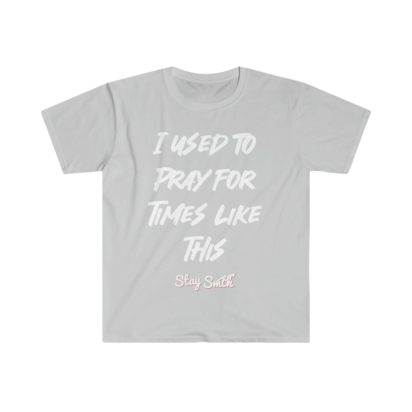 “I Used to Pray for Times Like This” Tee (Multiple Colors)